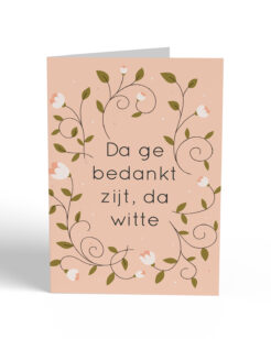 Da ge bedankt zijt, da witte