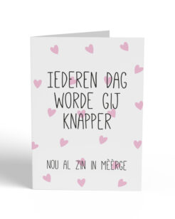iederen dag worde gij knapper. Nou al zin in mèèrge